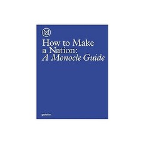 How to Make a Nation:A Monocle Guide, Die Gestalten Verlag