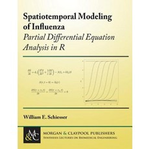 (영문도서) Spatiotemporal Modeling of Influenza: Partial Differential Equation Analysis in R Hardcover, Morgan & Claypool, English, 9781681735719