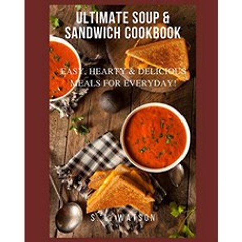 궁극의 수프 및 샌드위치 요리 책 : 매일 쉽고 풍성하고 맛있는 식사!, 단일옵션