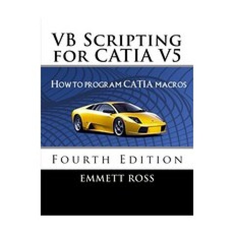 VB Scripting for CATIA V5:How to Program Catia Macros, Createspace