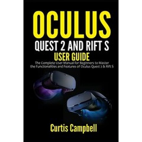 Oculus Quest 2 and Rift S User Guide: The Complete User Manual for Beginners to Master the Functiona... Paperback, Independently Published, English, 9798713704063
