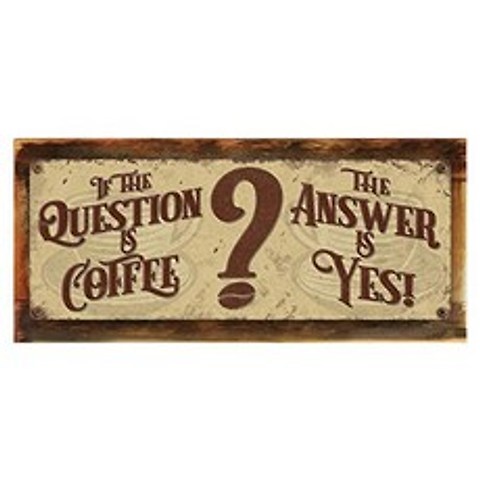 Homebody Accents Wood-Framed The Question is Coffee The Answer is Yes Metal Sign (Framed 6”x16