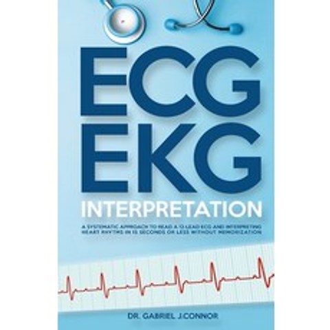 ECG / EKG Interpretation: A Systematic Approach to Read a 12-Lead ECG and Interpreting Heart Rhythms... Paperback, GD Publishing Ltd, English, 9781914103247