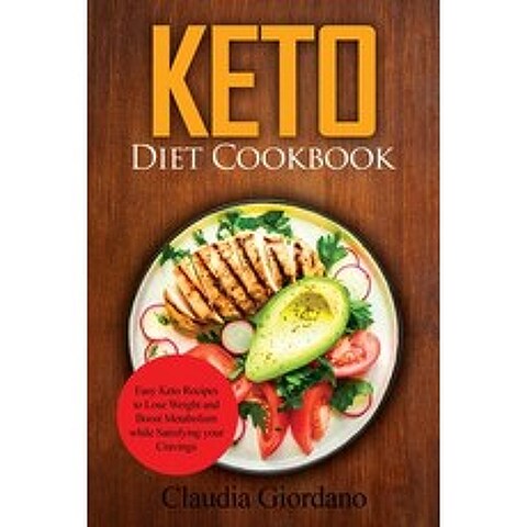 (영문도서) Keto Diet Cookbook: Easy Keto Recipes to Lose Weight and Boost Metabolism while Satisfying yo... Paperback, Claudia Giordano, English, 9781802320893