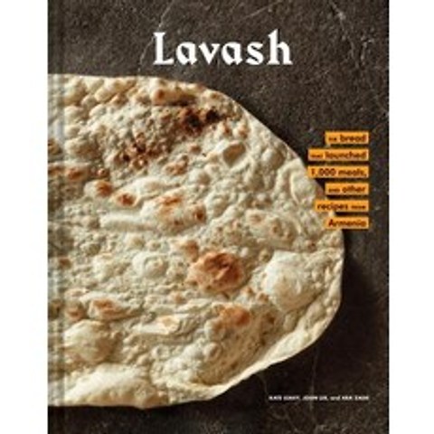 Lavash: The Bread That Launched 1 000 Meals Plus Salads Stews and Other Recipes from Armenia (Arm... Hardcover, Chronicle Books, English, 9781452172651