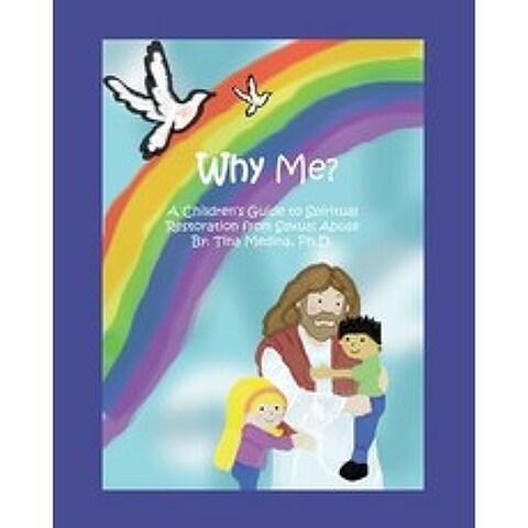 (영문도서) Why Me?: A Childrens Guide to Spiritual Restoration from Sexual Abuse Paperback, Independently Published, English, 9781086799514