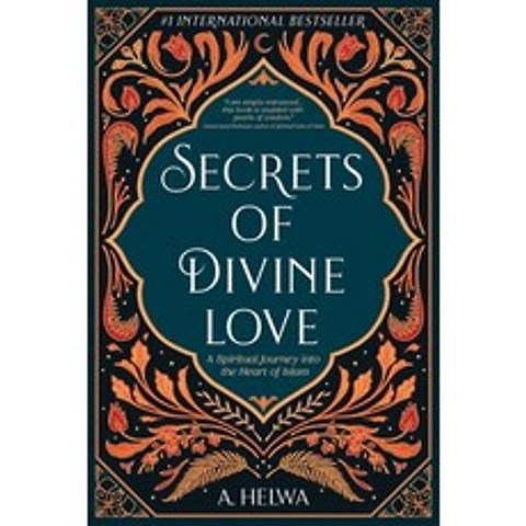 Secrets of Divine Love: A Spiritual Journey into the Heart of Islam Paperback, Naulit Inc., English, 9781734231205