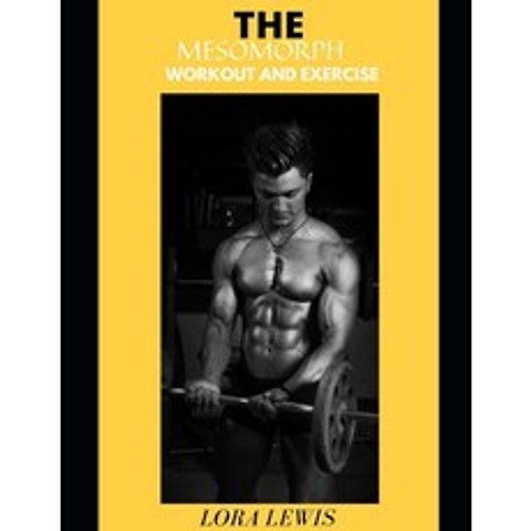 (영문도서) The Mesomorph Workout and Exercise: The Complete Guide to Mesomorph Diet Contains Meal Plan ... Paperback, Independently Published, English, 9798503794281