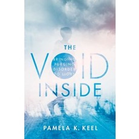 The Void Inside: Bringing Purging Disorder to Light Hardcover, Oxford University Press, USA