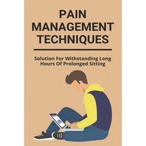 Pain Management Techniques: Solution For Withstanding Long Hours Of Prolonged Sitting: Kure Pain Man... Paperback, Independently Published, English, 9798732522921