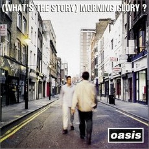 Oasis - (Whats The Story) Morning Glory? (오아시스 2집) : 배철수의 음악캠프 20주년 기획 100대 음반 - 087