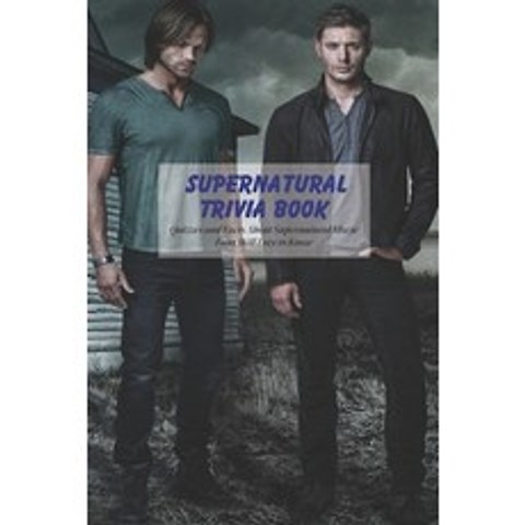 (영문도서) Supernatural Trivia Book: Quizzes and Facts About Supernatural Movie Fans Will Love to Know Paperback, Independently Published, English, 9798502001595