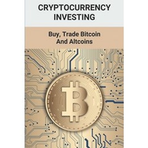 (영문도서) Cryptocurrency Investing: Buy Trade Bitcoin And Altcoins: Bitcoin Guide Paperback, Independently Published, English, 9798504304076