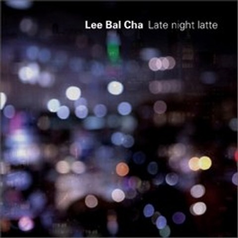 이발차 (Lee Bal Cha) - Late Night Latte