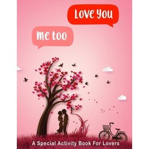 Love You Me Too: SHARE AND CELEBRATE LOVE sweet & Romantic Creative Art Activities of Love for adu... Paperback, Independently Published, English, 9798737545093