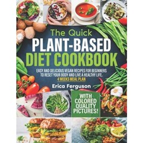 (영문도서) The Quick Plant-Based Diet Cookbook: Easy and Delicious Vegan Recipes for Beginners to Reset ... Paperback, Independently Published, English, 9798514468812
