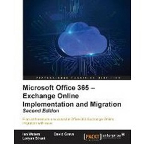 Microsoft Office 365 - Exchange Online Implementation and Migration, Packt Publishing