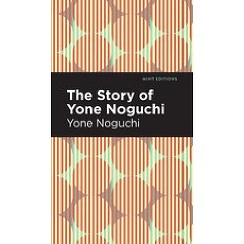 (영문도서) Story of Yone Noguchi Hardcover, Mint Editions, English, 9781513208473