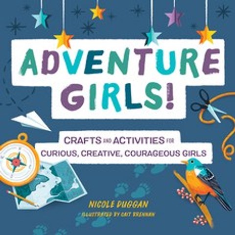 (영문도서) Adventure Girls!: Crafts and Activities for Curious Creative Courageous Girls Paperback, Rockridge Press