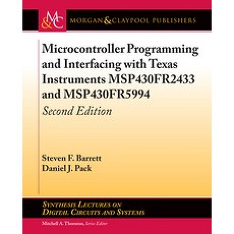 (영문도서) Microcontroller Programming and Interfacing with Texas Instruments MSP430FR2433 and MSP430FR5... Paperback, Morgan & Claypool, English, 9781681736242