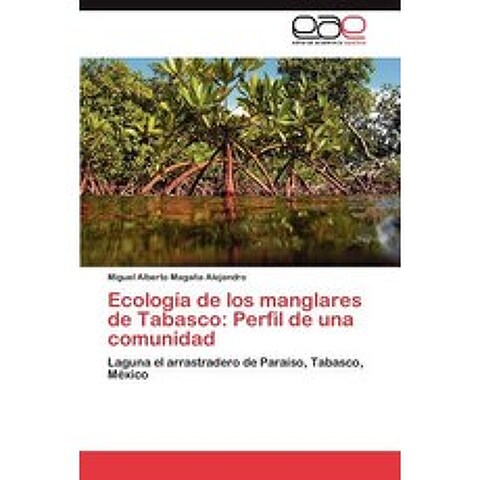 Ecologia de Los Manglares de Tabasco: Perfil de Una Comunidad Paperback, Eae Editorial Academia Espanola