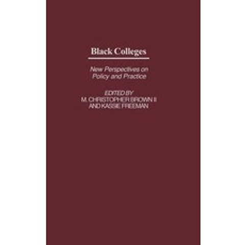 Black Colleges: New Perspectives on Policy and Practice Hardcover, Praeger