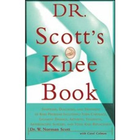 Dr. Scotts Knee Book: Symptoms Diagnosis and Treatment of Knee Problems Including Torn Cartilage L..., Touchstone Books