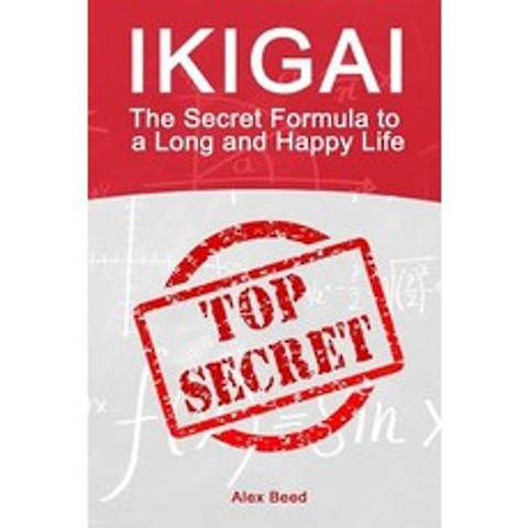 Ikigai: The Secret Formula to a Long and Happy Life Paperback, Createspace Independent Publishing Platform