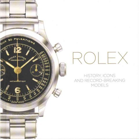 Rolex: History Icons and Record-Breaking Models, Antique Collectors Club Ltd