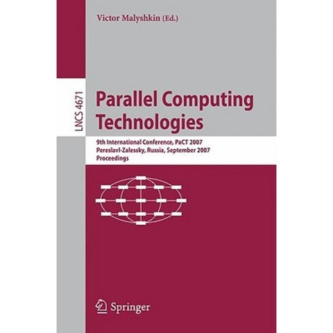 Parallel Computing Technologies: 9th International Conference Pact 2007 Pereslavl-Zalessky Russia September 3-7 2007 Proceedings Paperback, Springer
