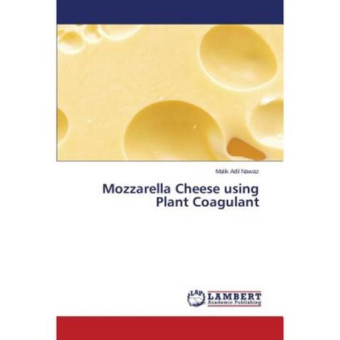 Mozzarella Cheese Using Plant Coagulant Paperback, LAP Lambert Academic Publishing