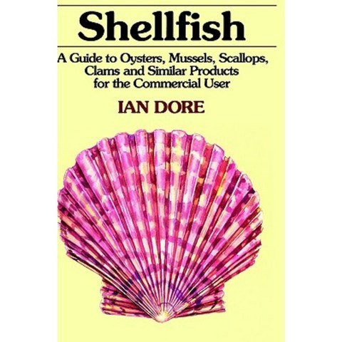 Shellfish: A Guide to Oysters Mussels Scallops Clams and Similar Products for the Commercial User Hardcover, Springer