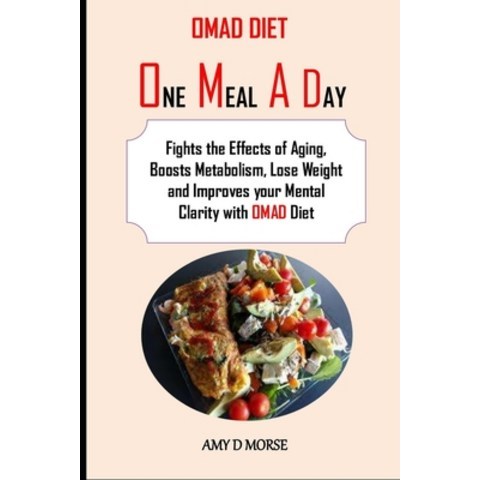 Omad Diet: Fights the Effects of Aging Boosts Metabolism Lose Weight and Improves your Mental Clar... Paperback, Independently Published, English, 9798698386919