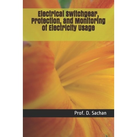 (영문도서) Electrical Switchgear Protection and Monitoring of Electricity Usage Paperback, Independently Published, English, 9798516262074