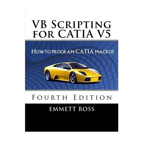 VB Scripting for CATIA V5:How to Program Catia Macros, Createspace