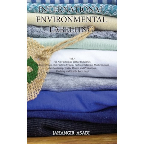 (영문도서) International Environmental Labelling Vol.3 Fashion: For All Fashion & Textile Industries (Fa... Hardcover, Top Ten Award International..., English, 9781777335670