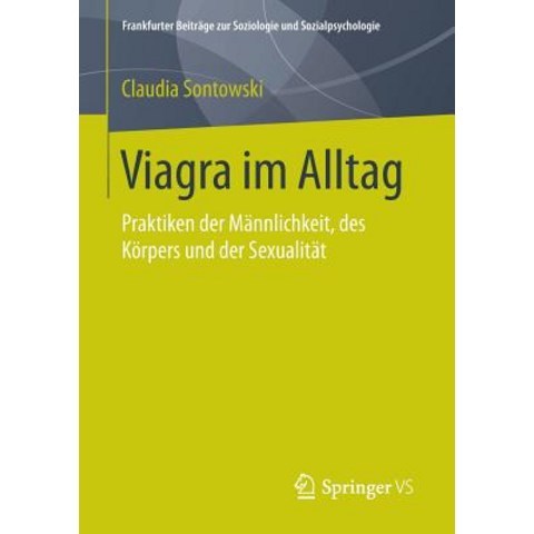 Viagra Im Alltag: Praktiken Der Mannlichkeit Des Korpers Und Der Sexualitat Paperback, Springer vs
