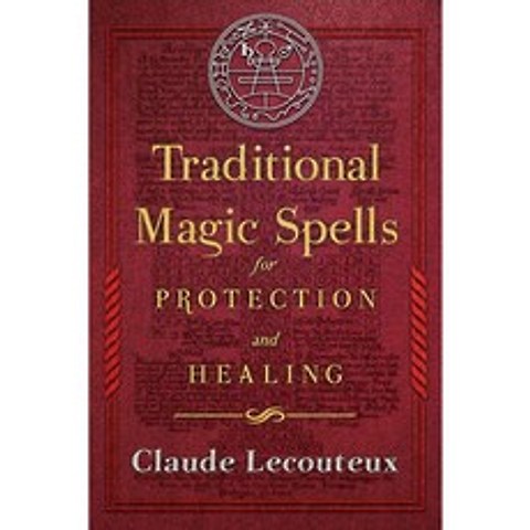 Traditional Magic Spells for Protection and Healing, Inner Traditions