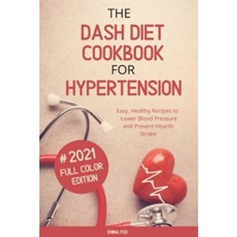 (영문도서) The Dash Diet Cookbook for Hypertension: Easy Healthy Recipes to Lower Blood Pressure and Pr... Paperback, Emma Fox, English, 9781914072727