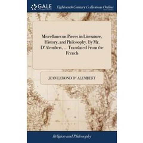 (영문도서) Miscellaneous Pieces in Literature History and Philosophy. By Mr. DAlembert ... Translate... Hardcover, Gale Ecco, Print Editions, English, 9781379294382