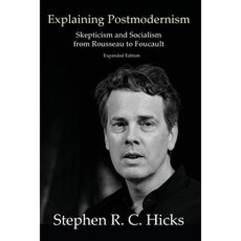Explaining Postmodernism: Skepticism and Socialism from Rousseau to Foucault Paperback, Connor Court Publishing Pty..., English, 9781925826326