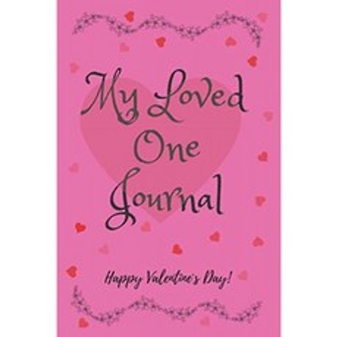 My Loved One Journal : 해피 발렌타인 데이! 왜 나를 사랑하는지 적어보세요! 내가 당신을 사랑하는 이, 단일옵션