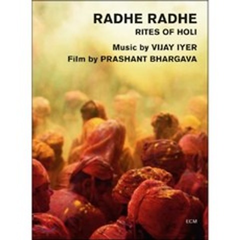 Vijay Iyer (비제이 아이어) - Radhe Radhe: Rites Of Holi [DVD]