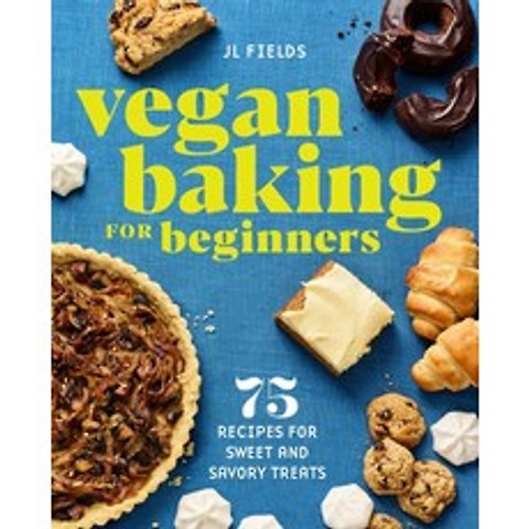 Vegan Baking for Beginners:75 Recipes for Sweet and Savory Treats, Rockridge Press