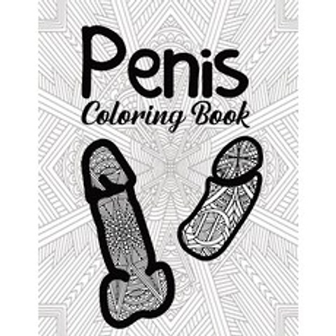Penis Coloring Book: for Adult Women Sex Funny Gift Friends Novelties Christmas Offensive Men Bag Of... Paperback, Independently Published, English, 9798576072231
