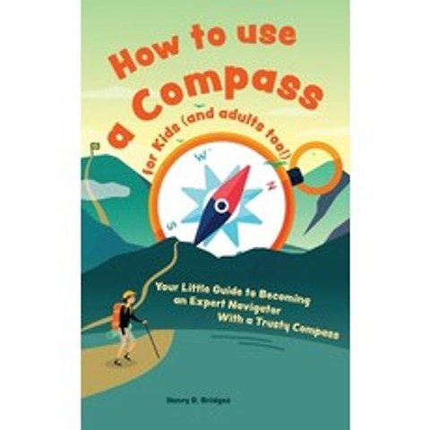 (영문도서) How to use a compass for kids (and adults too!): Your Little Guide to Becoming an Expert Navi... Hardcover, Admore Publishing, English, 9783967720785
