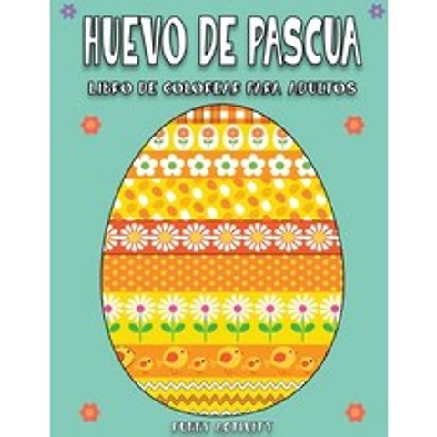 Huevo de Pascua: Libro Para Colorear de Huevo de Pascua para Adultos una idea de regalo para la sem... Paperback, ABCD Ltd, English, 9781802349719