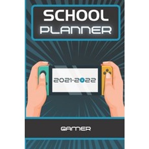 (영문도서) School Planner 2021-2022 Gamer: Video games player esport computer middle elementary and high... Paperback, Independently Published, English, 9798507356676