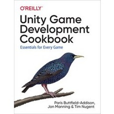 Unity Game Development Cookbook:Essentials for Every Game, OReilly Media