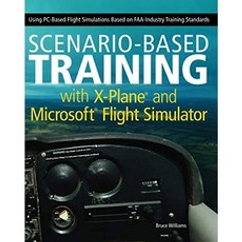 X-Plane 및 MicrosoftFlight Simulator를 사용한 시나리오 기반 교육 : FAA 산업 교육 표준에 기반한 PC, 단일옵션